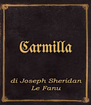 Incipit – Carmilla  di Joseph Sheridan Le Fanu