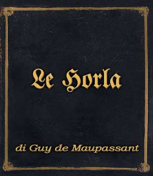 Incipit – Le Horla di Guy de Maupassant