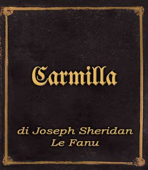 Incipit Carmilla di Joseph Sheridan Le Fanu