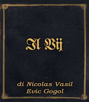 Incipit Il Vij di Gogol