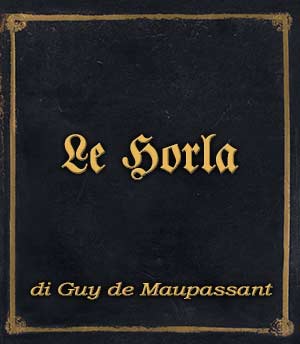 Incipit Le Horla di Guy de Maupassant