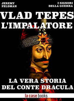 ebook, Vlad Tepes Impalatore La vera storia del Conte Dracula